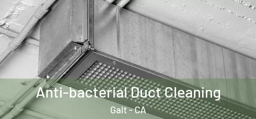  Anti-bacterial Duct Cleaning Galt - CA
