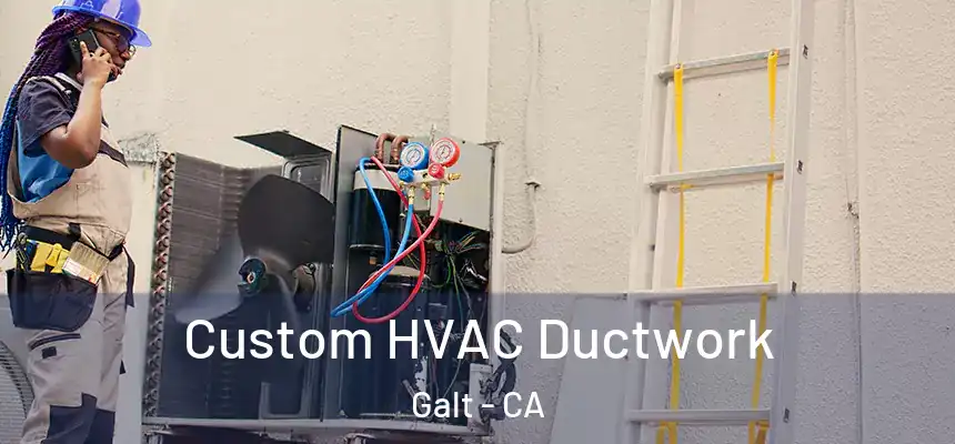  Custom HVAC Ductwork Galt - CA