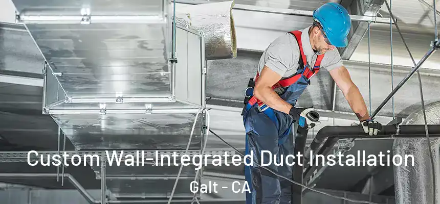  Custom Wall-Integrated Duct Installation Galt - CA