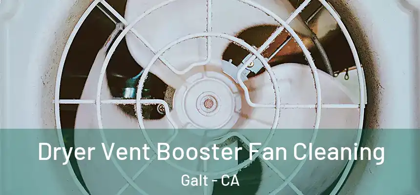  Dryer Vent Booster Fan Cleaning Galt - CA