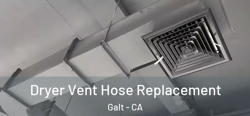  Dryer Vent Hose Replacement Galt - CA