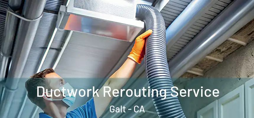  Ductwork Rerouting Service Galt - CA