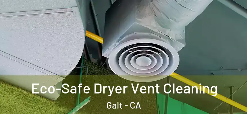 Eco-Safe Dryer Vent Cleaning Galt - CA
