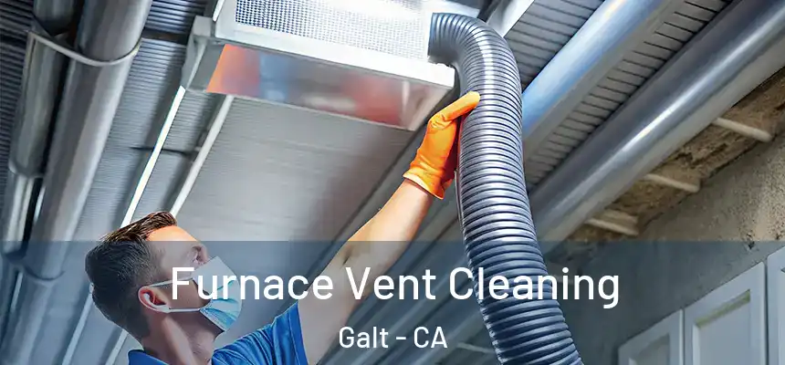  Furnace Vent Cleaning Galt - CA