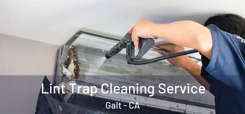  Lint Trap Cleaning Service Galt - CA